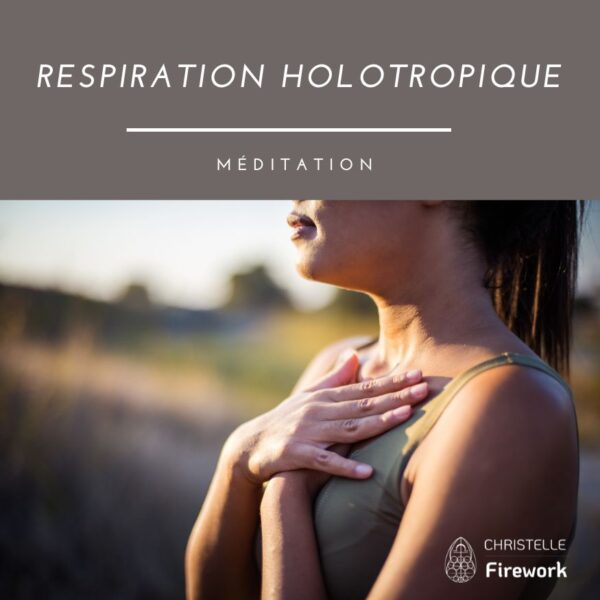 Audio de méditation "Respiration Holotropique" - Exploration de la conscience et libération émotionnelle par Christelle Firework.