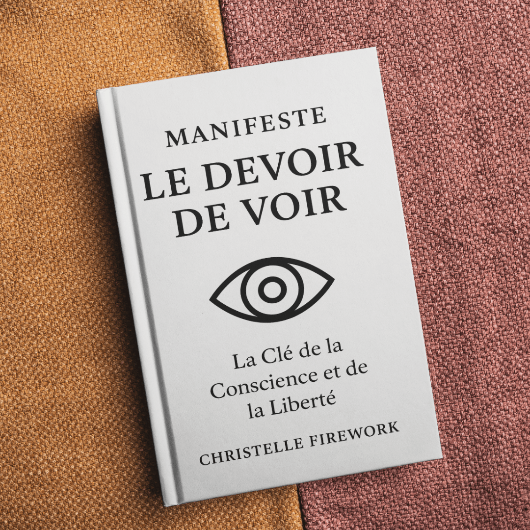 Manifeste – Le Devoir de Voir: La Clé de la Conscience et de la Liberté