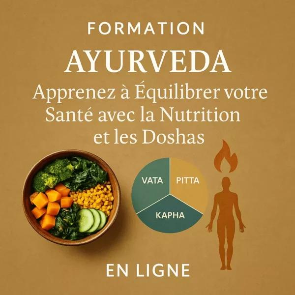 Formation Ayurveda en Ligne : Devenez Praticien ou Maître de Votre Santé grâce à la Sagesse Millénaire des Doshas et de la Nutrition