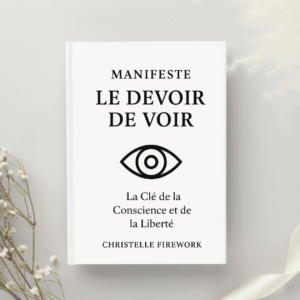 Manifeste "Le Devoir de Voir" : Les 10 Principes Inébranlables pour Dépasser l'Égo et Activer la Conscience Réelle
