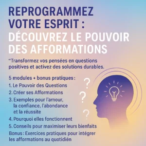 Afformations : L'Outil Ultime de Reprogrammation Mentale pour l'Abondance, la Confiance en Soi et la Croissance Personnelle